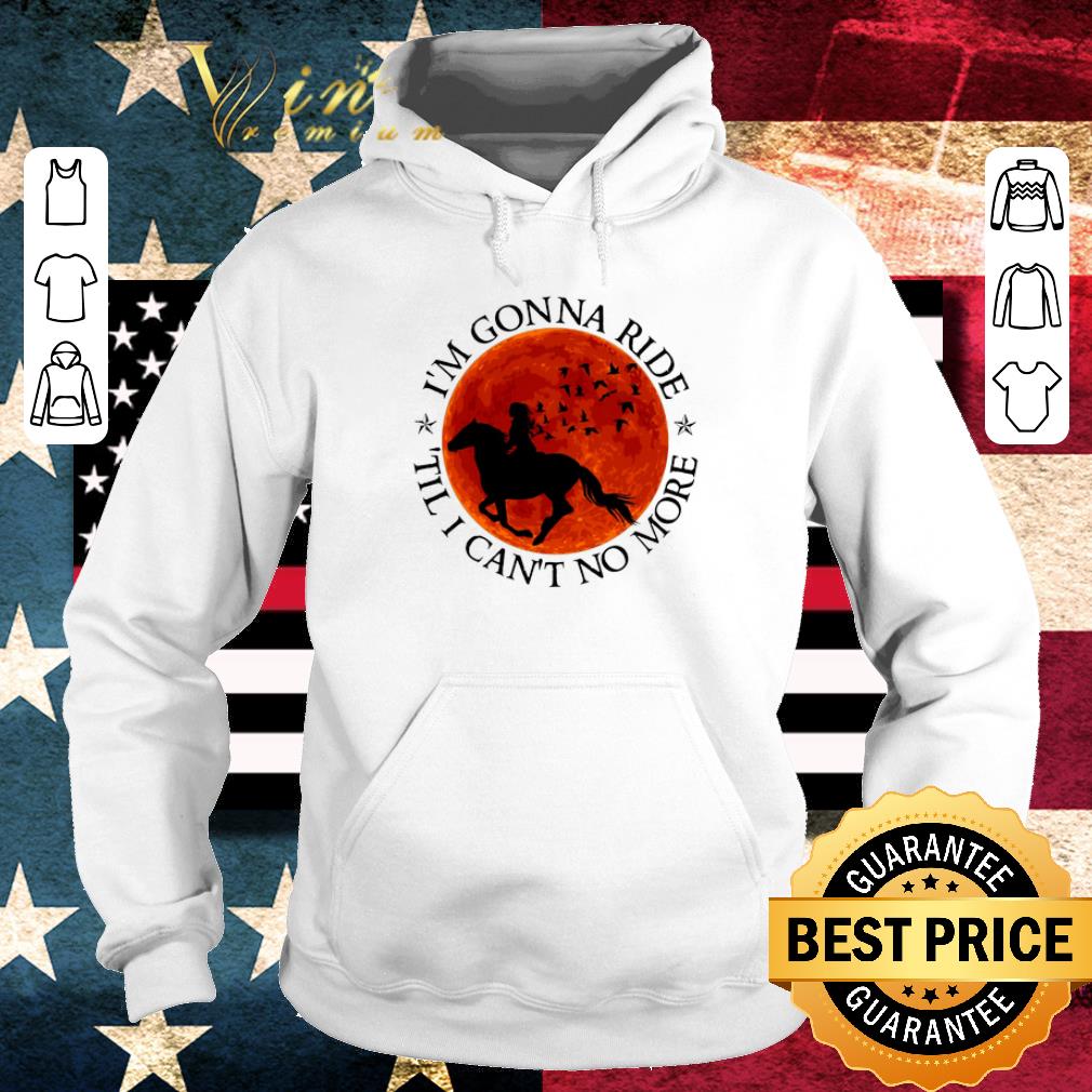 Premium I'm gonna ride horse til i can't no more sunset shirt 2 Premium I'm gonna ride horse til i can't no more sunset shirt