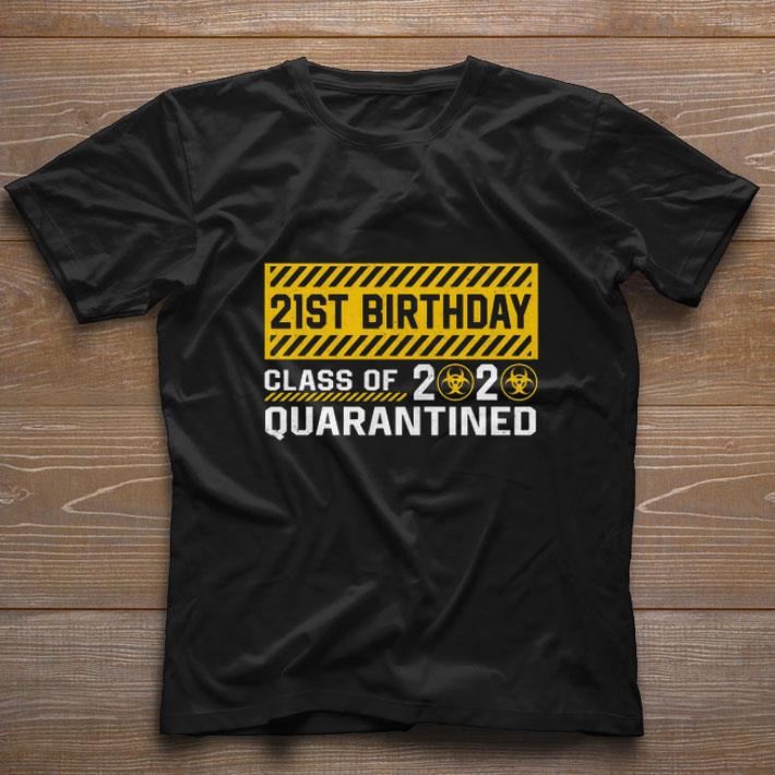 21st Birthday class of 2020 quarantined Coronavirus shirt