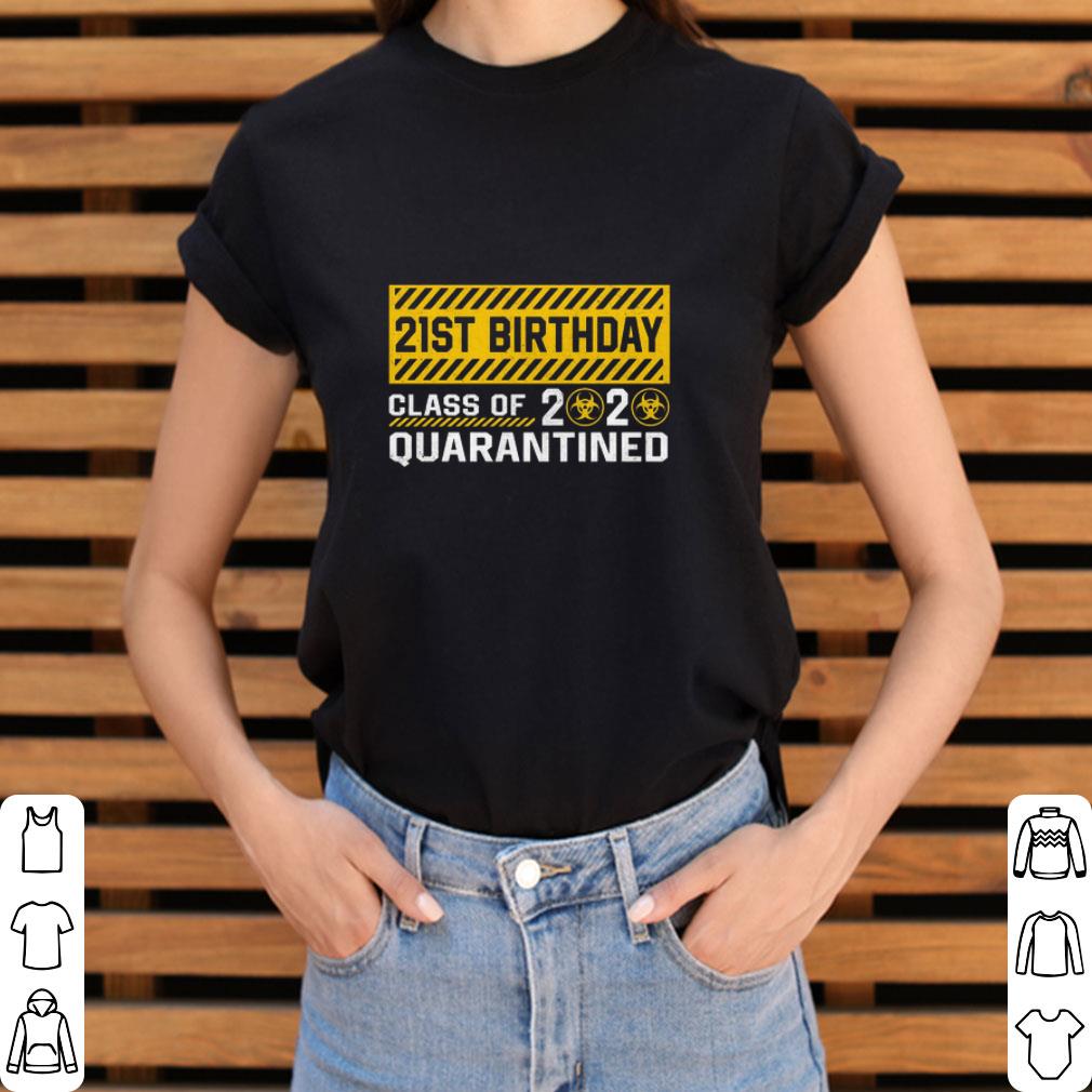 21st Birthday class of 2020 quarantined Coronavirus shirt