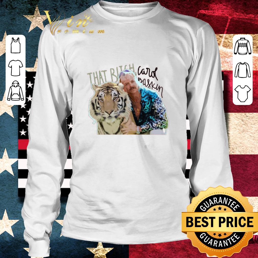 Joe Exotic That Bitch Carol baskin shirt