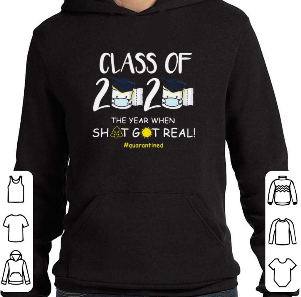 Premium Graduation class of 2020 the year when shit got real quarantined shirt 2 Premium Graduation class of 2020 the year when shit got real quarantined shirt