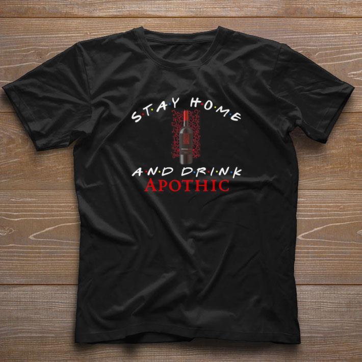 Stay home and drink Apothic Coronavirus shirt
