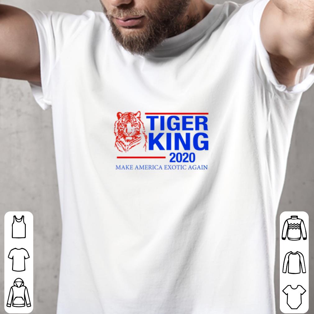 Tiger King president 2020 Make America Exotic again shirt