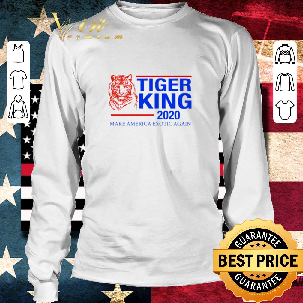 Tiger King president 2020 Make America Exotic again shirt