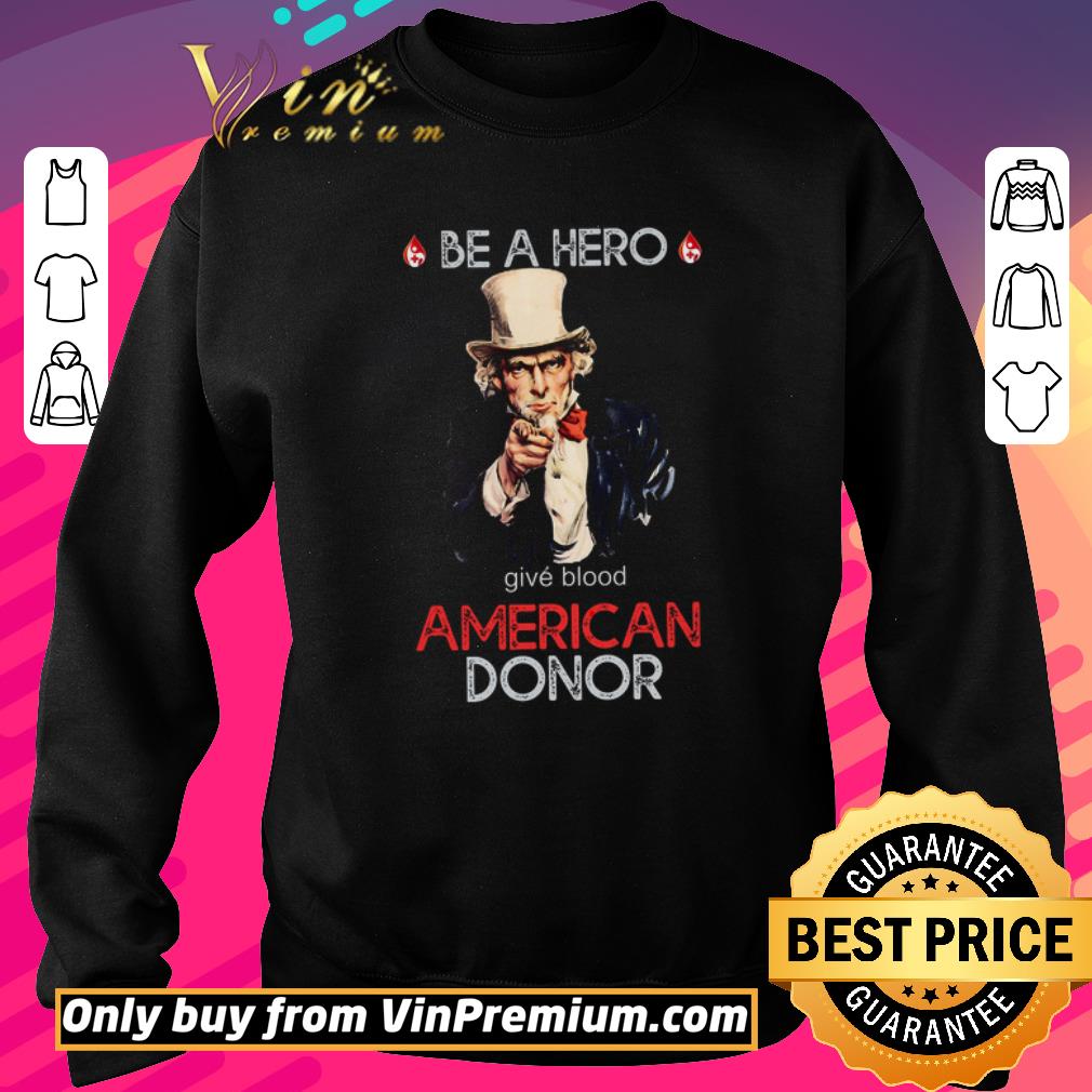 Original Uncle Sam Be A Hero Give Blood American Donor shirt 2 Original Uncle Sam Be A Hero Give Blood American Donor shirt