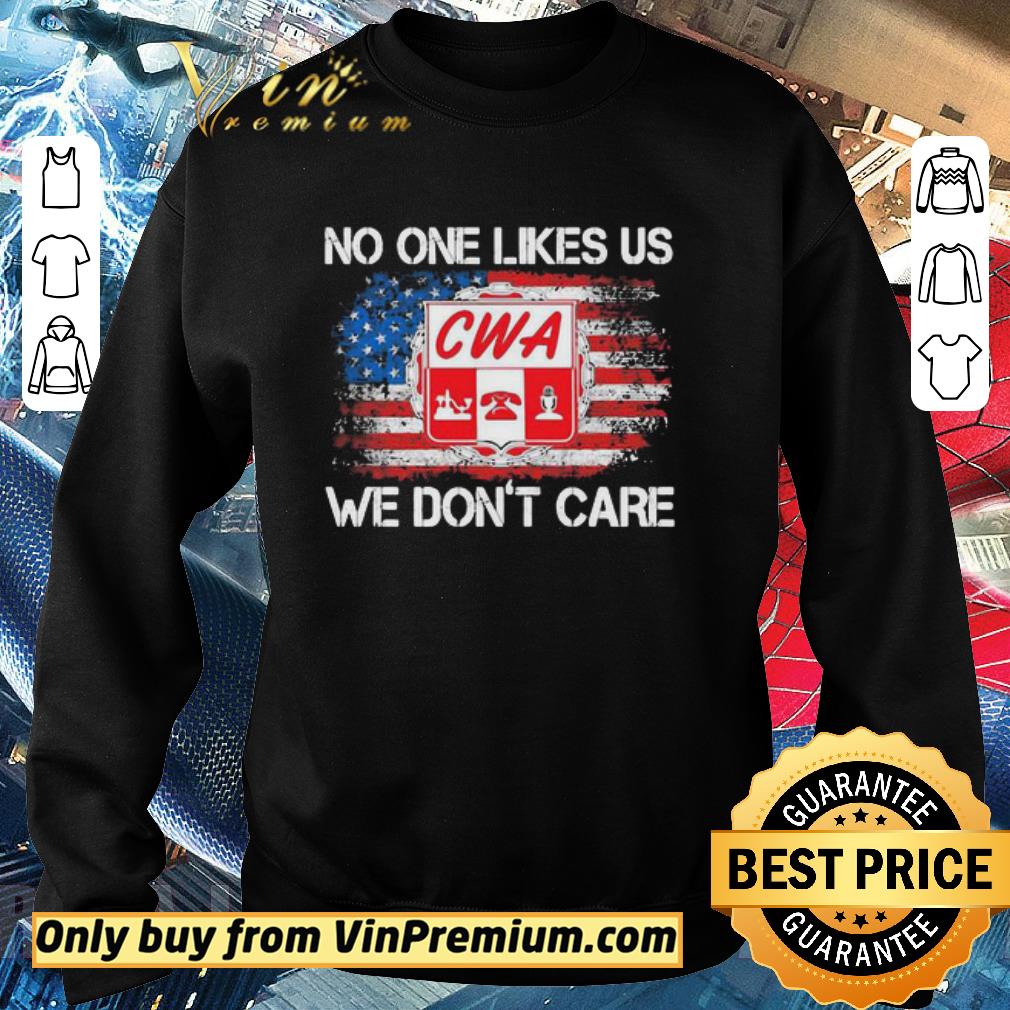 Nice Cwa no one likes us we don’t care american flag independence day shirt 2 Nice Cwa no one likes us we don’t care american flag independence day shirt