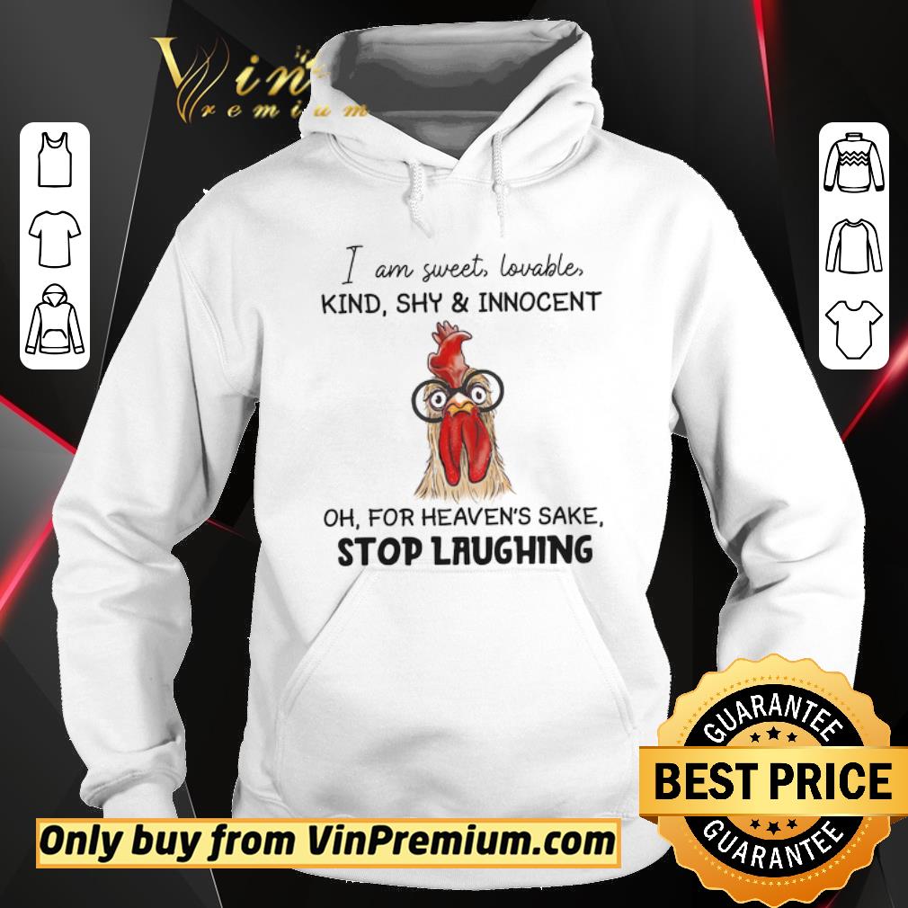 Nice Chicken I Am Sweet Lovable Kind Shy & Innocent Oh For Heaven's Sake shirt 2 Nice Chicken I Am Sweet Lovable Kind Shy & Innocent Oh For Heaven's Sake shirt