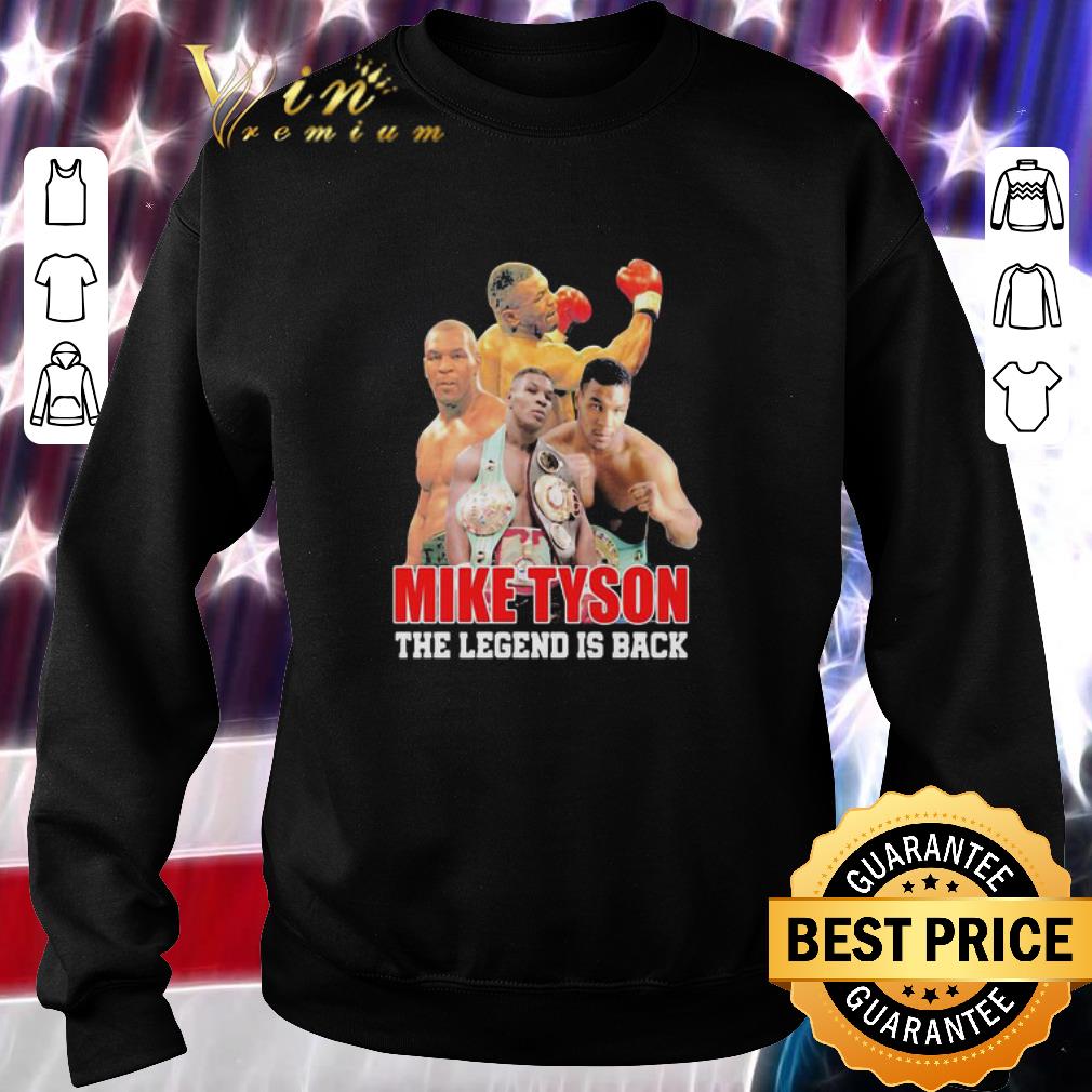 Hot Mike Tyson I'm back The Legend Is Back shirt 2 Hot Mike Tyson I'm back The Legend Is Back shirt