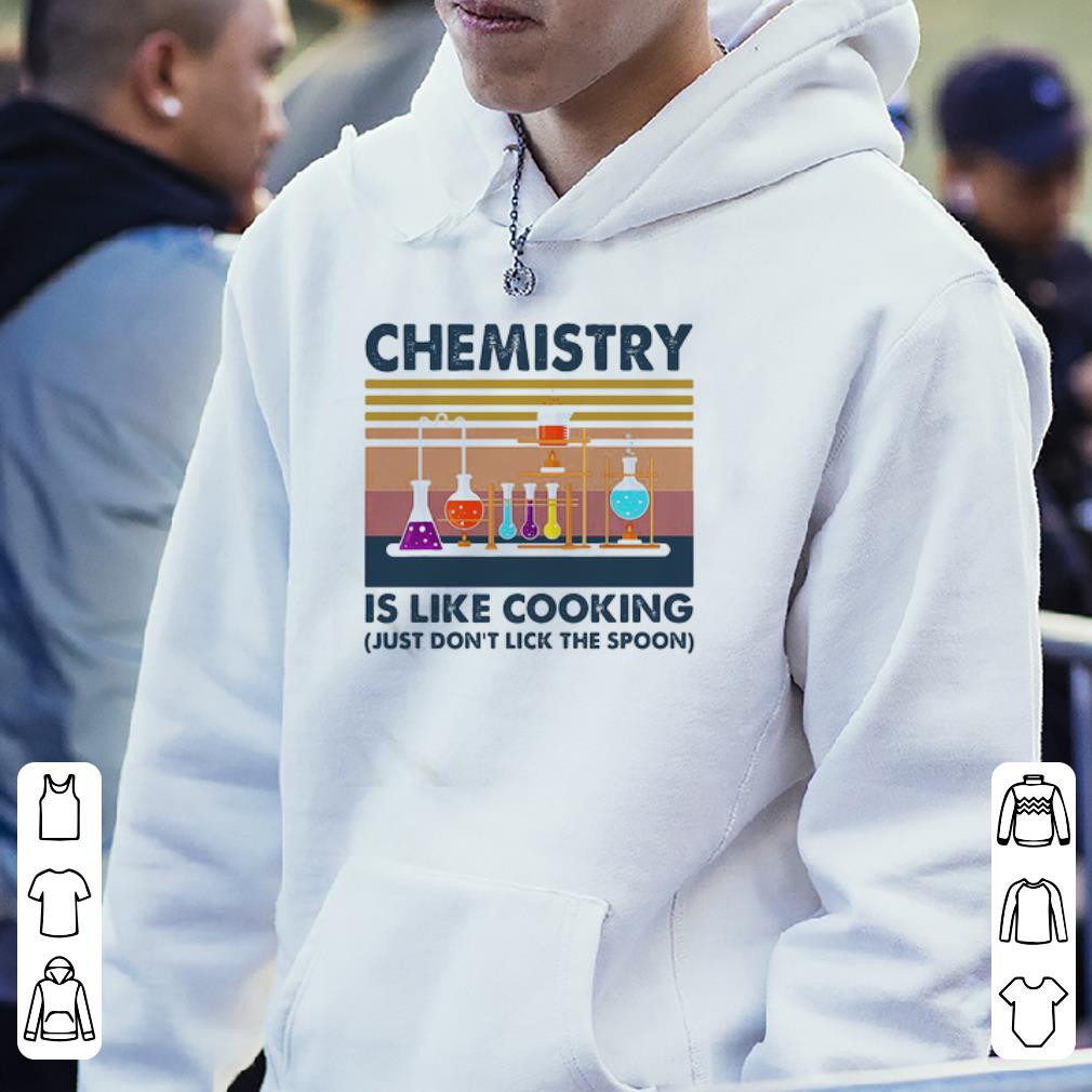 Top Vintage Chemistry Is Like Cooking Just Don’t Lick The Spoon shirt 2 Top Vintage Chemistry Is Like Cooking Just Don’t Lick The Spoon shirt