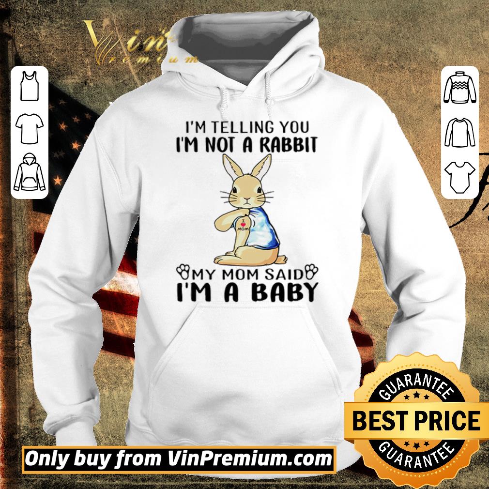 Top I’m telling you I’m not a rabbit my mom said I’m a baby shirt 2 Top I’m telling you I’m not a rabbit my mom said I’m a baby shirt