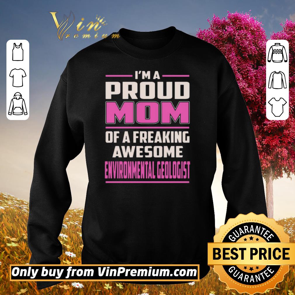 Top I’m A Proud Mom Of A Freaking Awesome Environmental Geologist shirt 2 Top I’m A Proud Mom Of A Freaking Awesome Environmental Geologist shirt