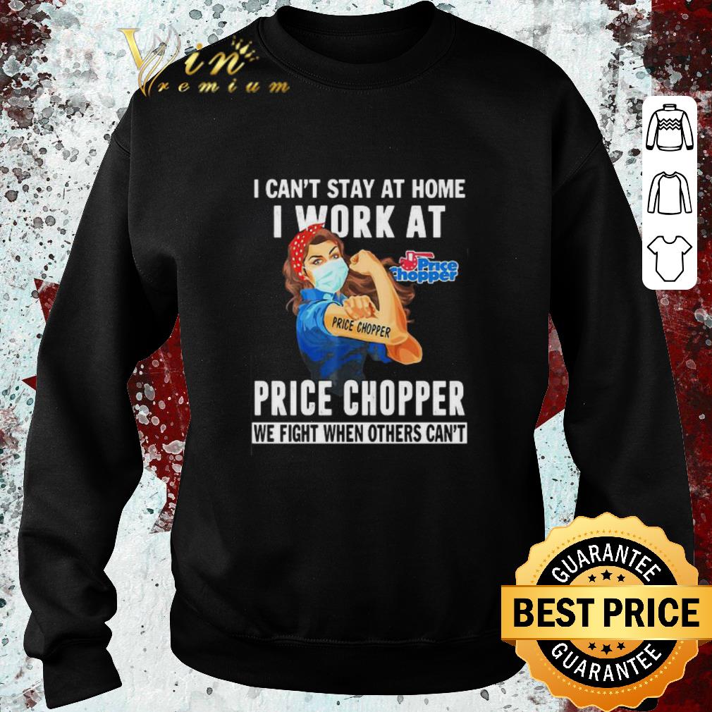 Funny I can’t stay at home i work at Price Chopper Coronavirus shirt 2 Funny I can’t stay at home i work at Price Chopper Coronavirus shirt