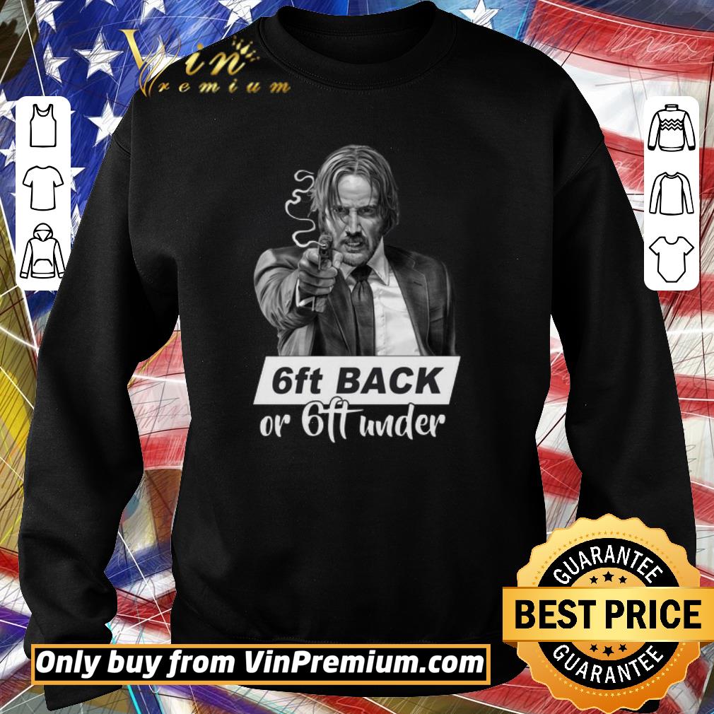 Top John Wick 6ft back or 6ft under shirt 2 Top John Wick 6ft back or 6ft under shirt