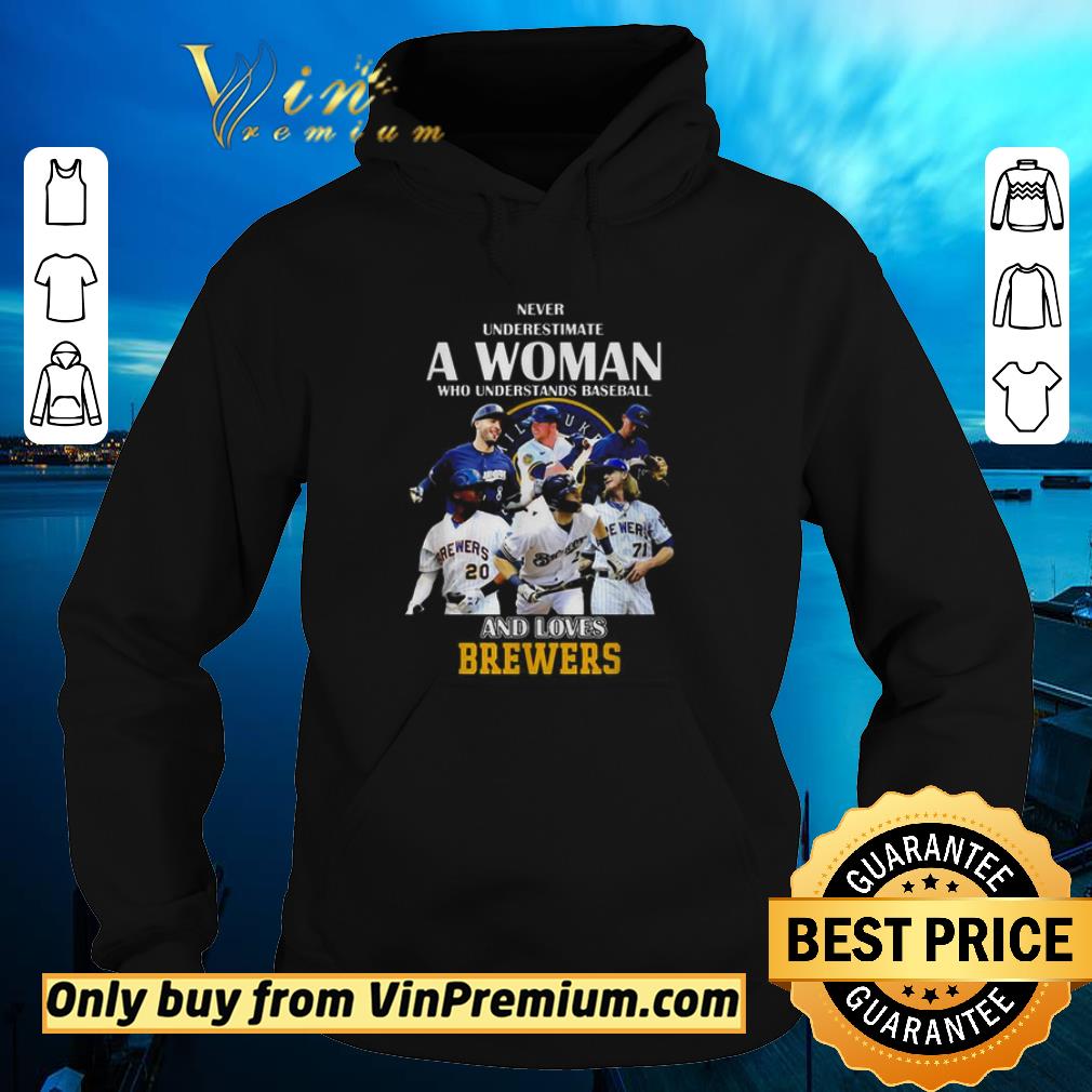 Original Milwaukee Brewers Never underestimate a woman who understands baseball shirt 2 Original Milwaukee Brewers Never underestimate a woman who understands baseball shirt