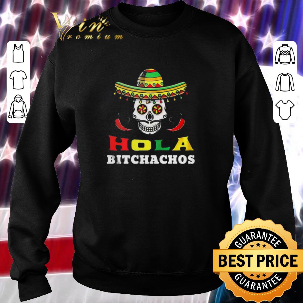 Nice Skull Hola Bitchachos shirt 2 Nice Skull Hola Bitchachos shirt