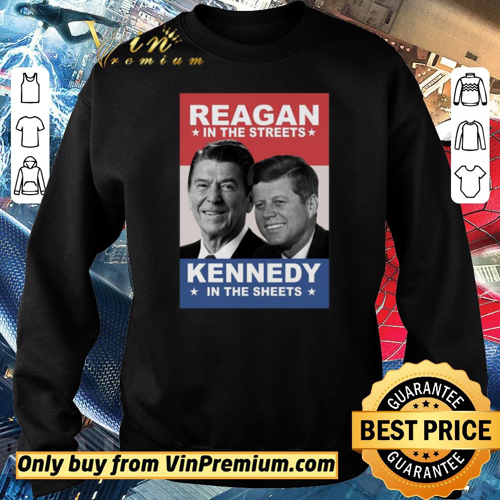 Nice Reagan in the streets Kennedy in the sheets shirt 2 Nice Reagan in the streets Kennedy in the sheets shirt