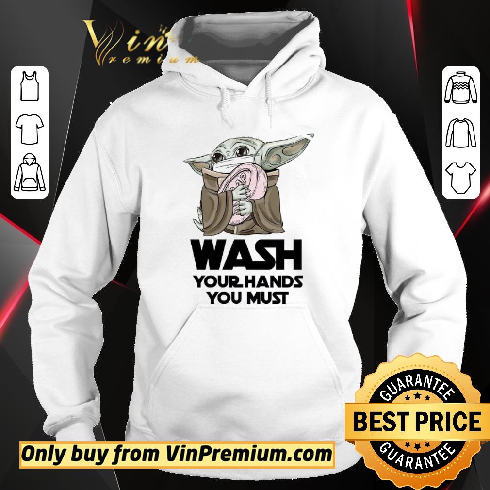 Nice Baby Yoda Mask Wash Your Hands You Must shirt 2 Nice Baby Yoda Mask Wash Your Hands You Must shirt