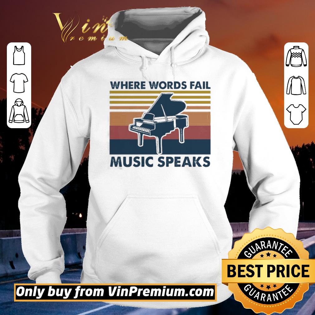 Nice Piano where words fail music speaks vintage shirt 2 Nice Piano where words fail music speaks vintage shirt