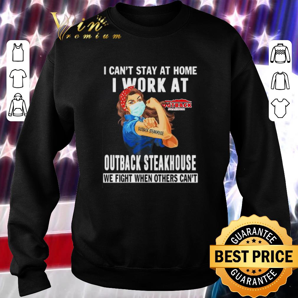 Funny I can’t stay at home i work at Outback Steakhouse Coronavirus shirt 2 Funny I can’t stay at home i work at Outback Steakhouse Coronavirus shirt