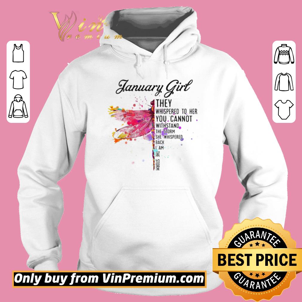 Funny January Dragonfly Girl They Whispered to Her You Cannot Withstand the Storm shirt 2 Funny January Dragonfly Girl They Whispered to Her You Cannot Withstand the Storm shirt