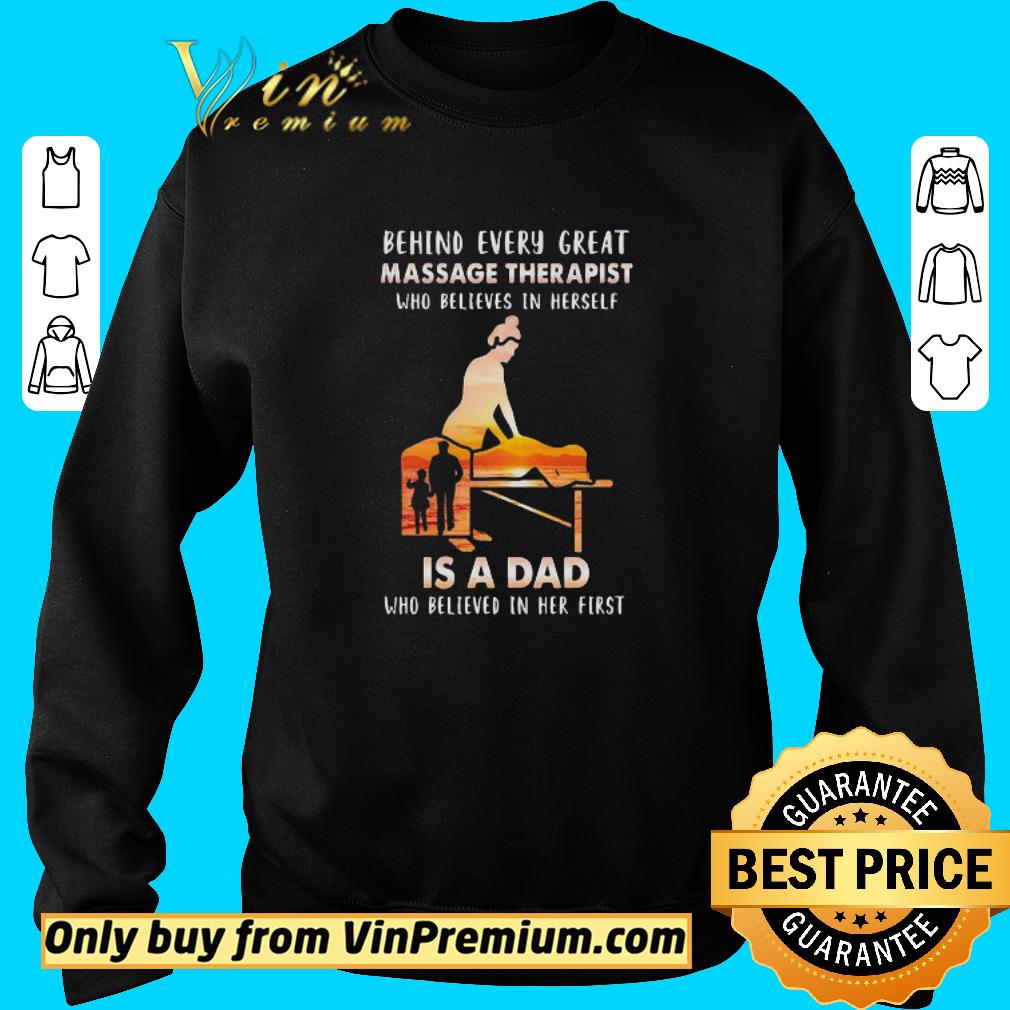 Top Behind Every Great Massage Therapist Who Believes In Herself Is A Dad shirt 2 Top Behind Every Great Massage Therapist Who Believes In Herself Is A Dad shirt