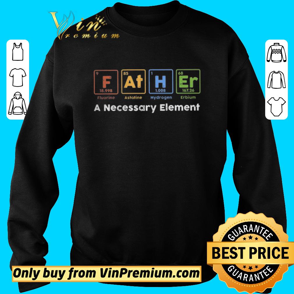 Original F At H Er A Necessary Element shirt 2 Original F At H Er A Necessary Element shirt
