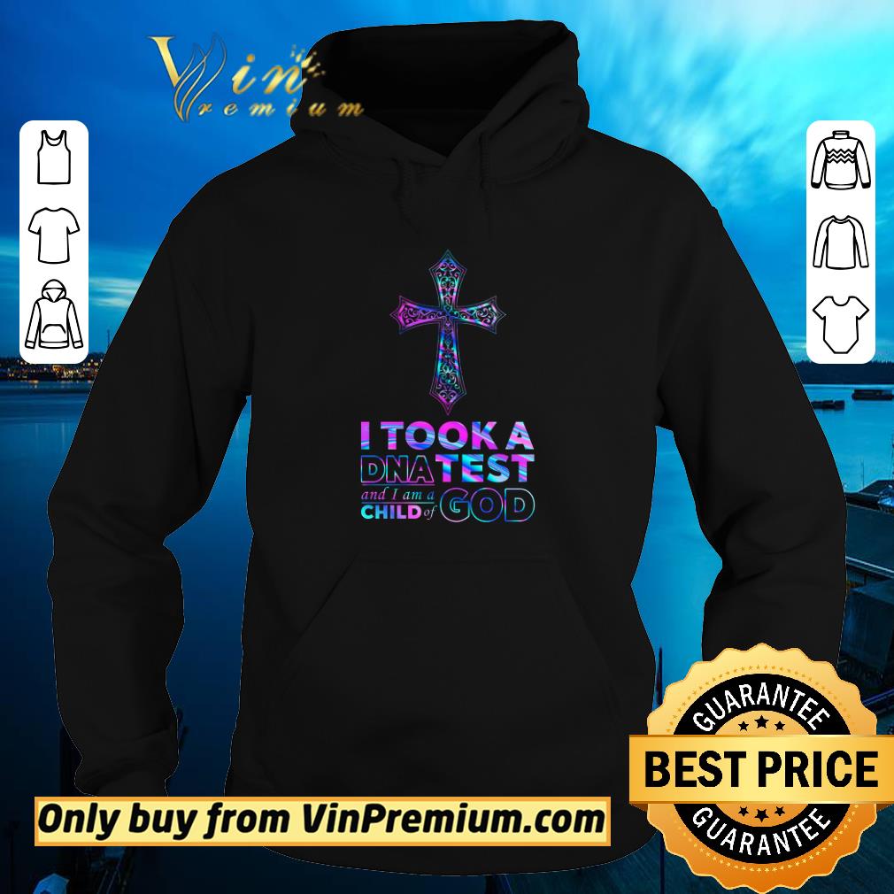 Top Cross I Took A Dna Test And I Am A Child Of God shirt 2 Top Cross I Took A Dna Test And I Am A Child Of God shirt