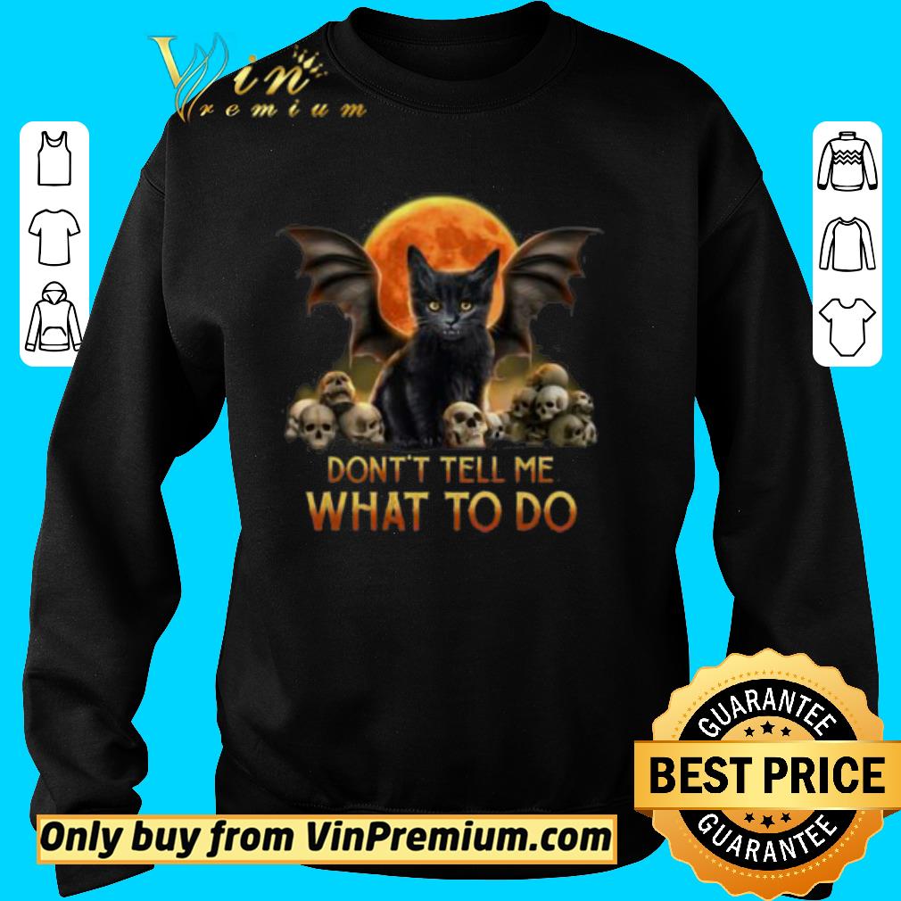Official Don’t Tell Me What To Do Black Cat and Skull shirt 2 Official Don’t Tell Me What To Do Black Cat and Skull shirt