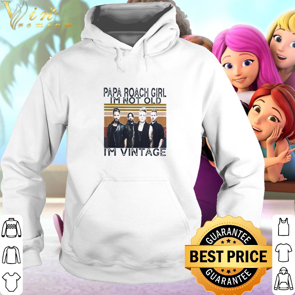 Premium Papa Roach Girl I’m Not Old I’m Vintage shirt 2 Premium Papa Roach Girl I’m Not Old I’m Vintage shirt