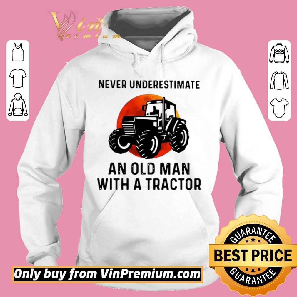 Original Never Underestimate An Old Man With A Tractor shirt 2 Original Never Underestimate An Old Man With A Tractor shirt