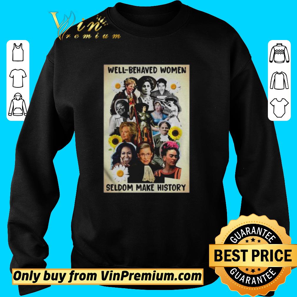 Top Well Behaved Women Seldom Make History shirt 2 Top Well Behaved Women Seldom Make History shirt