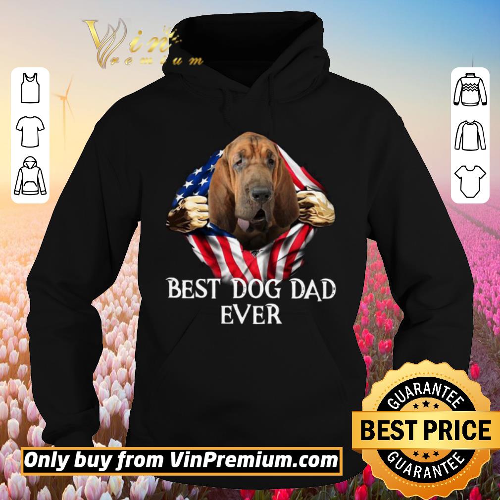 Nice Blood Inside Me Bloodhound Dog American Flag Best Dog Dad Ever shirt 2 Nice Blood Inside Me Bloodhound Dog American Flag Best Dog Dad Ever shirt