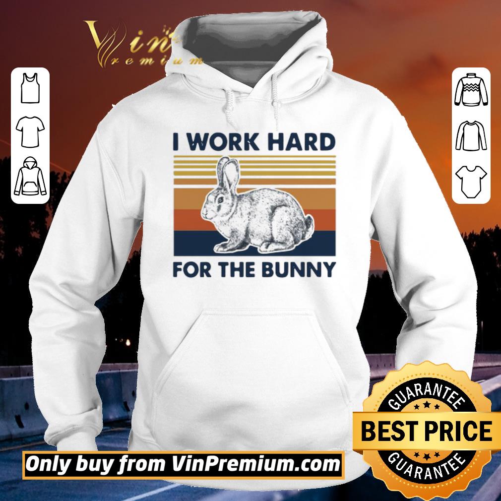 Top I Work Hard For The Bunny Vintage shirt 2 Top I Work Hard For The Bunny Vintage shirt