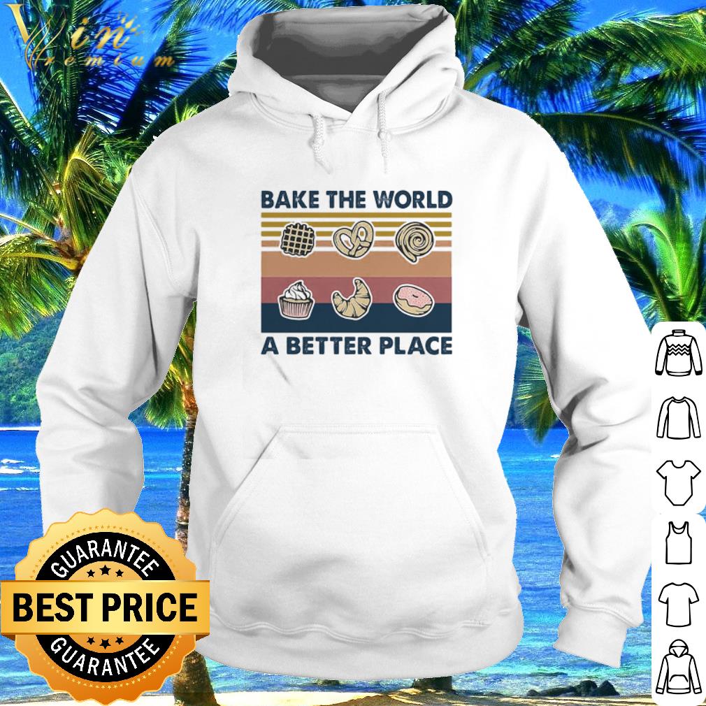 Nice Bake the world a better place vintage shirt 2 Nice Bake the world a better place vintage shirt