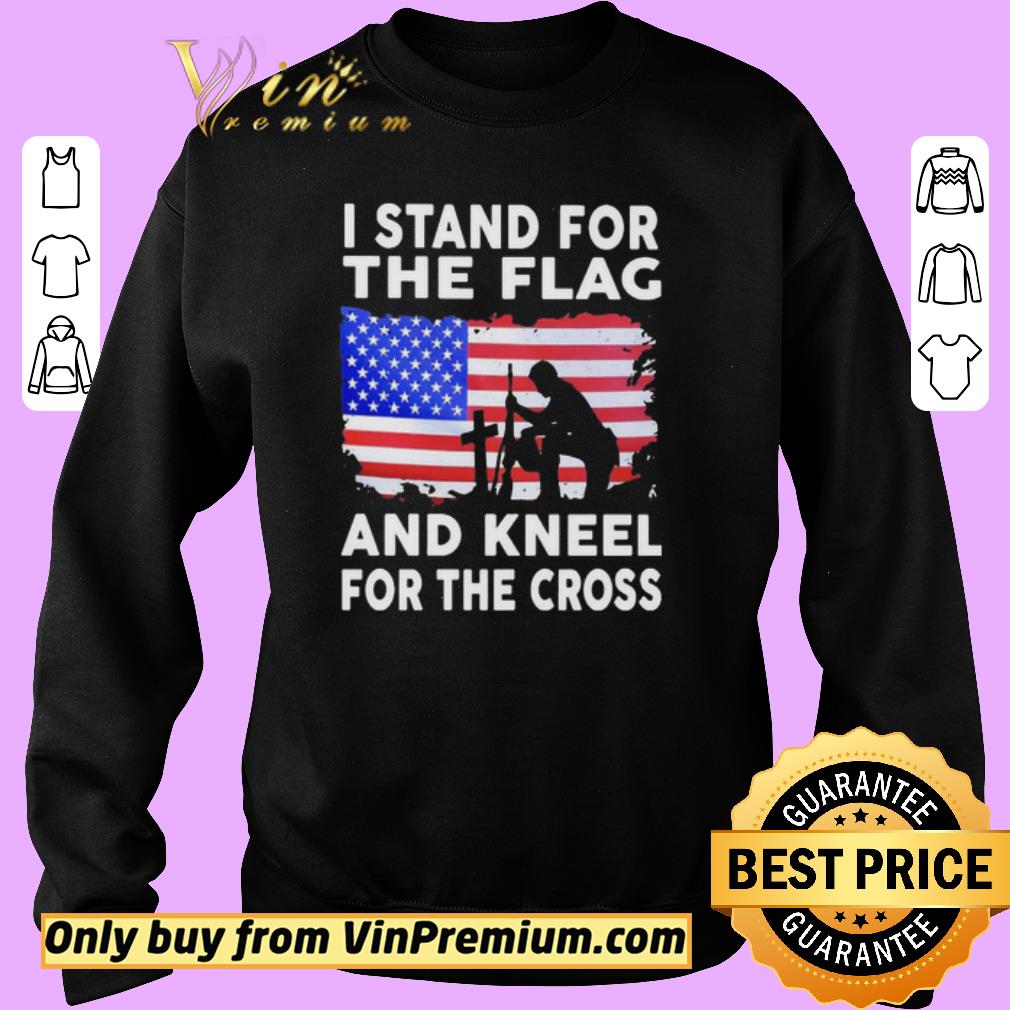 Original I stand for the flag and kneel for the cross shirt 2 Original I stand for the flag and kneel for the cross shirt