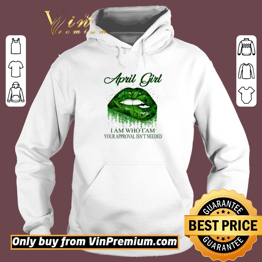 Original Lips Weed April Girl Make No Mistake My Personality Is Who I Am My Attitude shirt 2 Original Lips Weed April Girl Make No Mistake My Personality Is Who I Am My Attitude shirt