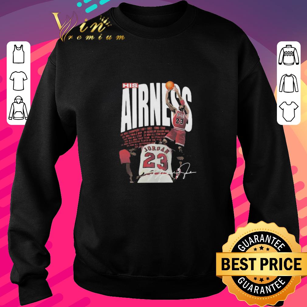 Nice 23 Michael Jordan Basketball His Airness Signature shirt 2 Nice 23 Michael Jordan Basketball His Airness Signature shirt