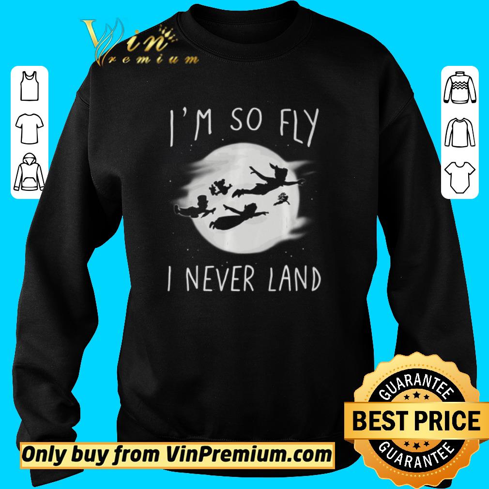 Funny Disney Peter Pan I’m So Fly I Never Land shirt 2 Funny Disney Peter Pan I’m So Fly I Never Land shirt