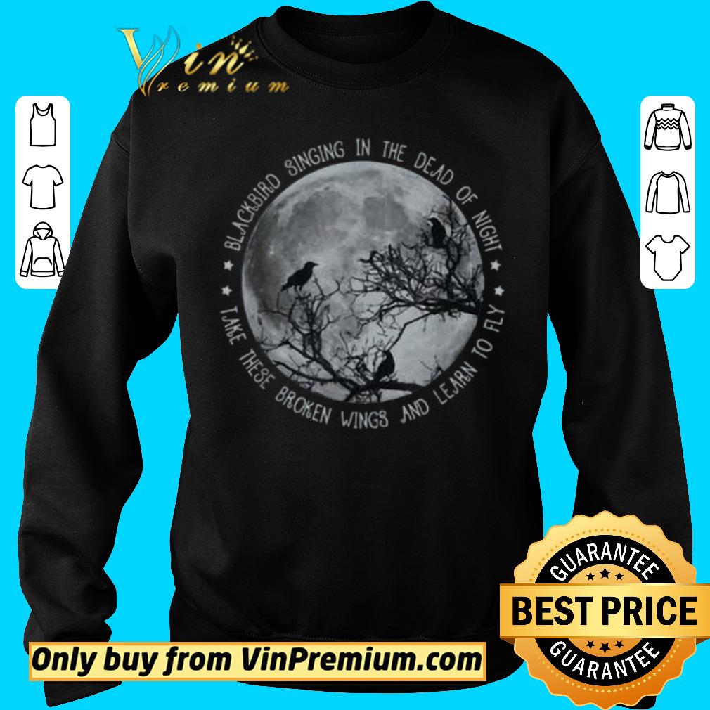 Nice Blackbird Singing In The Dead Of Night shirt 2 Nice Blackbird Singing In The Dead Of Night shirt