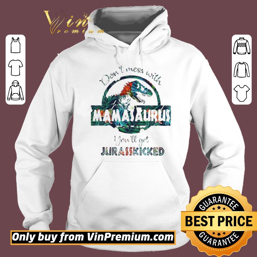 Premium Don’t mess with Mamasaurus you’ll get Jurasskicked green flower shirt 2 Premium Don’t mess with Mamasaurus you’ll get Jurasskicked green flower shirt