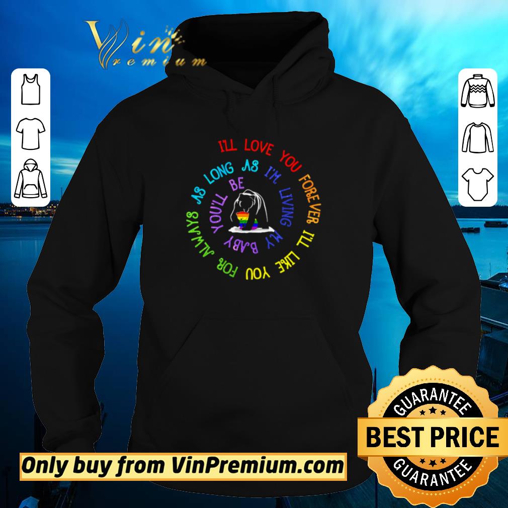 Original Bear LGBT I’ll love you forever I’ll like you for always as long as I’m living my baby you’ll be shirt 2 Original Bear LGBT I’ll love you forever I’ll like you for always as long as I’m living my baby you’ll be shirt