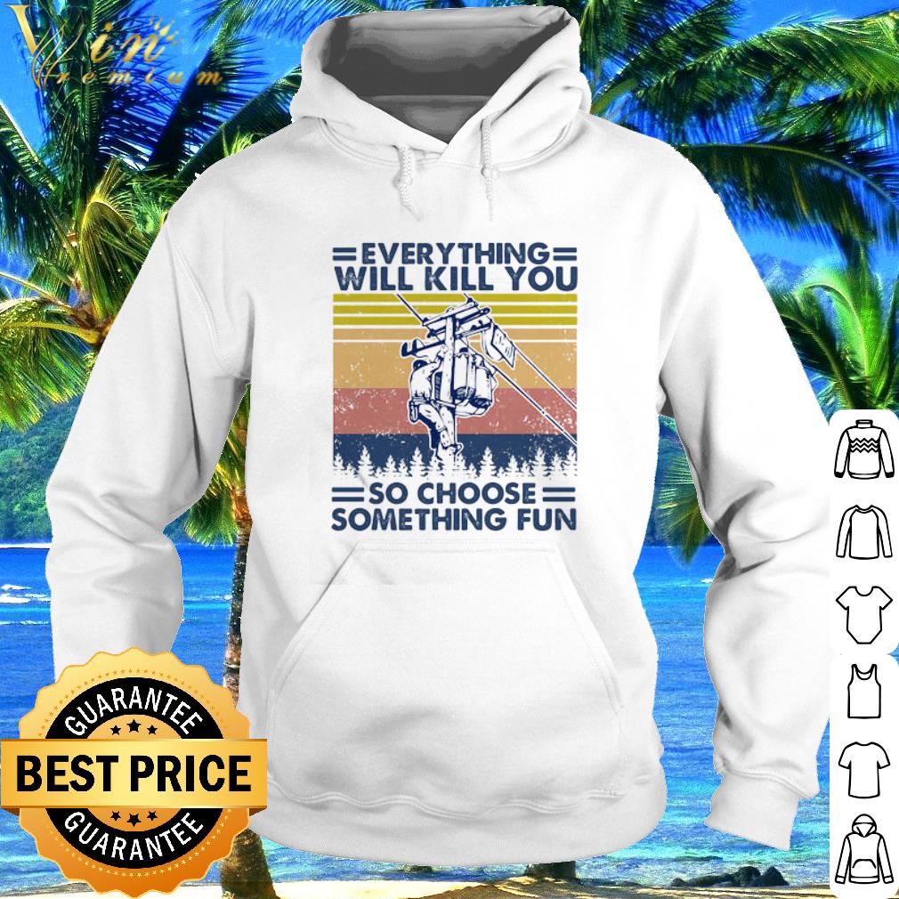 Premium Everything will kill you so choose something fun electrician vintage shirt 2 Premium Everything will kill you so choose something fun electrician vintage shirt