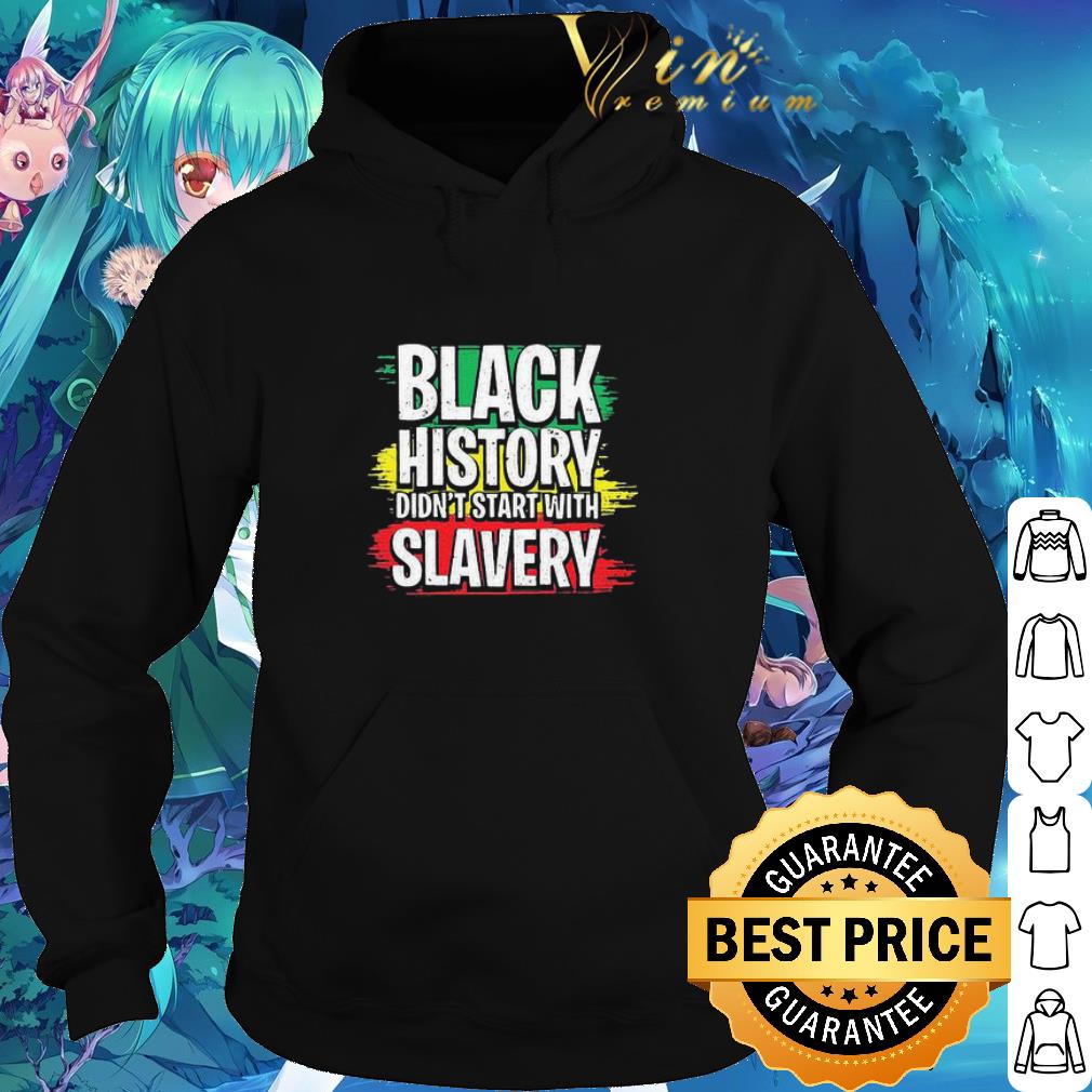 Official Black History Didn't Start With Slavery version Juneteenth shirt 2 Official Black History Didn't Start With Slavery version Juneteenth shirt