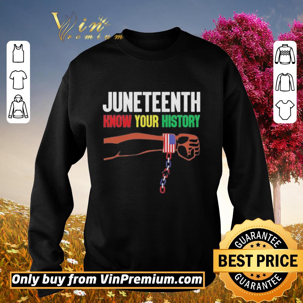 Nice Juneteenth know your history american flag independence day shirt 2 Nice Juneteenth know your history american flag independence day shirt