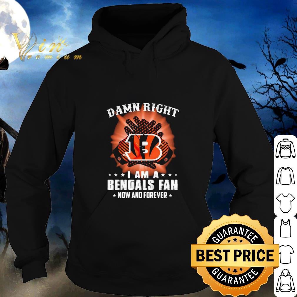 Nice Damn Right I Am A Cincinnati Bengals Fan Now And Forever.png 2 Nice Damn Right I Am A Cincinnati Bengals Fan Now And Forever.png