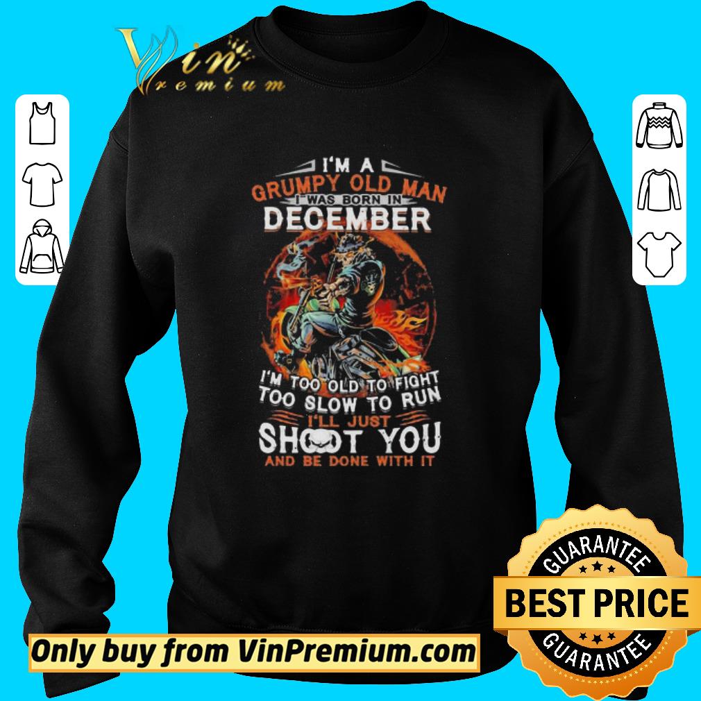 Top I’m a grumpy old man I was born in December I’m too old to fight skull shirt 2 Top I’m a grumpy old man I was born in December I’m too old to fight skull shirt
