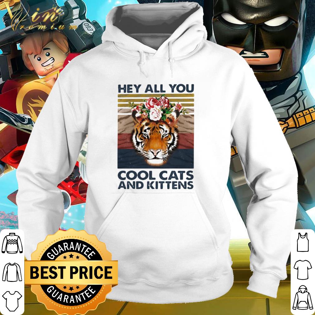 Top Hey All You Cool Cats And Kittens Tiger Flower Vintage shirt 2 Top Hey All You Cool Cats And Kittens Tiger Flower Vintage shirt