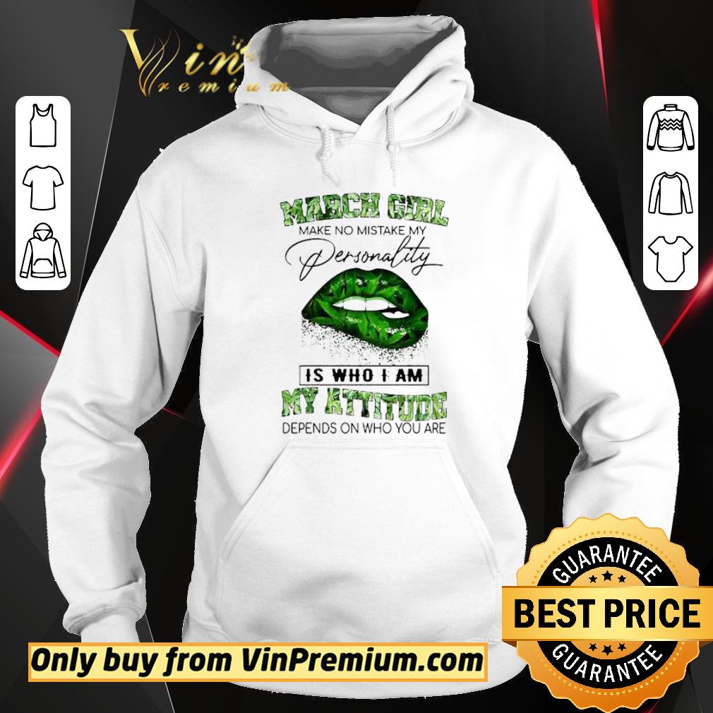 Original March Girl Lips Weed make no mistake my personality is who I am my attitude shirt 2 Original March Girl Lips Weed make no mistake my personality is who I am my attitude shirt