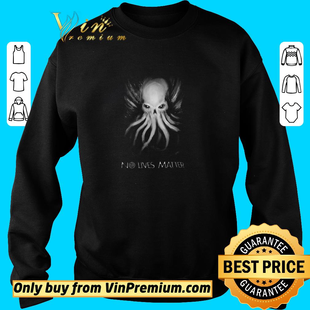 Funny Octopus No Lives Matter shirt 2 Funny Octopus No Lives Matter shirt