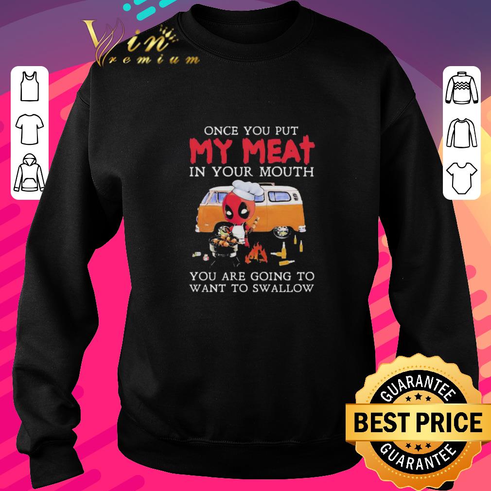 Official Deadpool Camping Once You Put My Meat In Your Mouth shirt 2 Official Deadpool Camping Once You Put My Meat In Your Mouth shirt